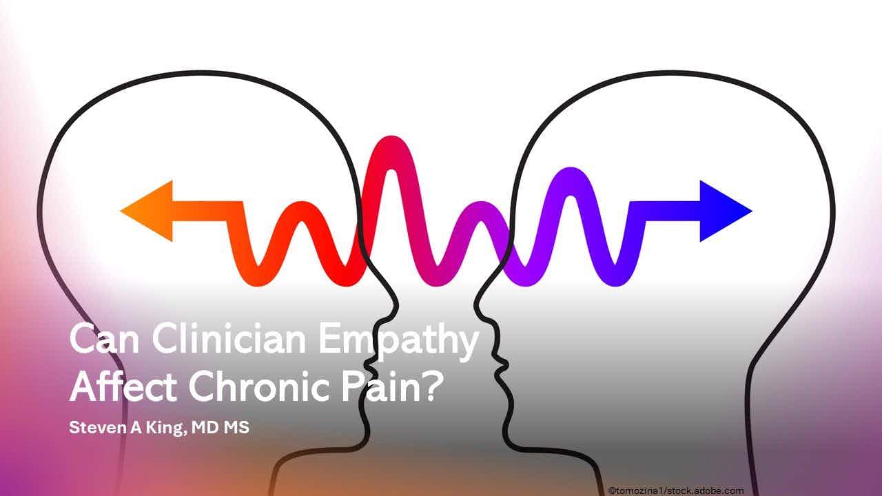 Can Clinician Empathy Affect Chronic Pain? / imaged credit empathy concept:  ©tomozina1/stock.adobe.com