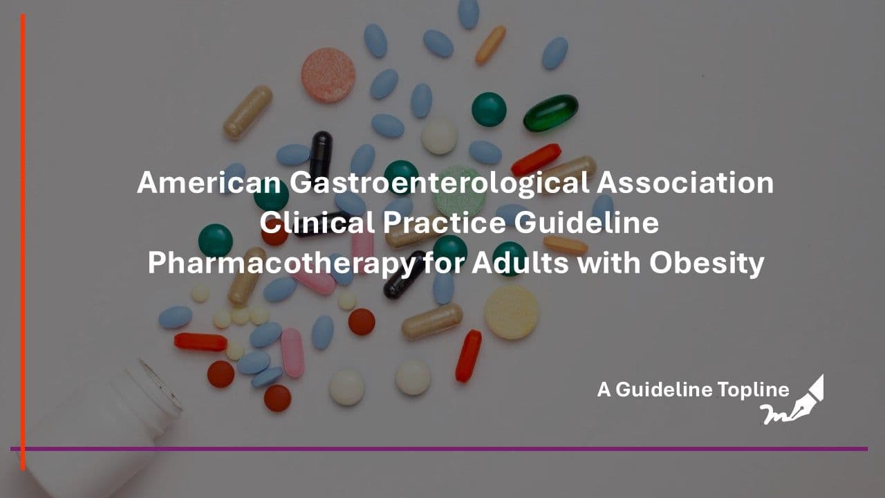 Pharmacotherapy Recommendations for Obesity Management from the AGA: A Guideline Topline 