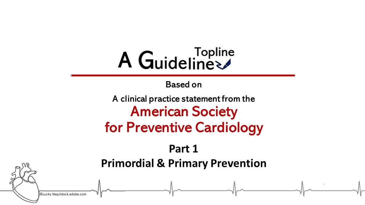Elements of Preventive Cardiology: A Guideline Topline 